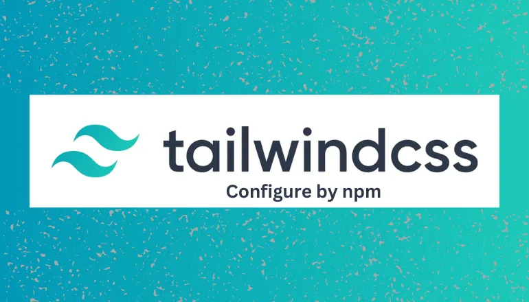 How to configure Tailwind by npm?